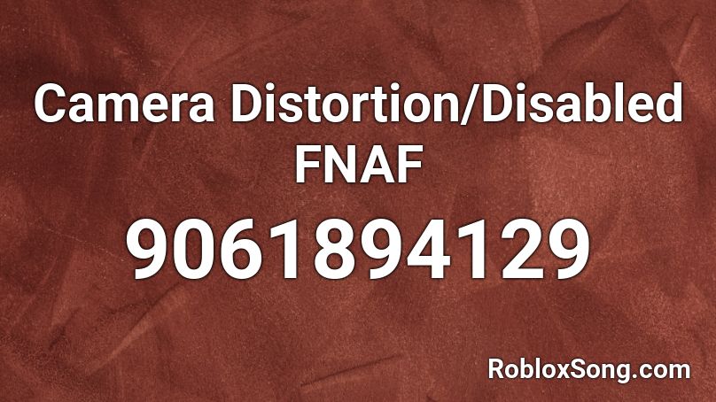 Camera Distortion/Disabled FNAF Roblox ID