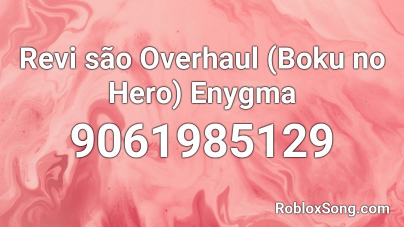 Revi são Overhaul (Boku no Hero) Enygma Roblox ID