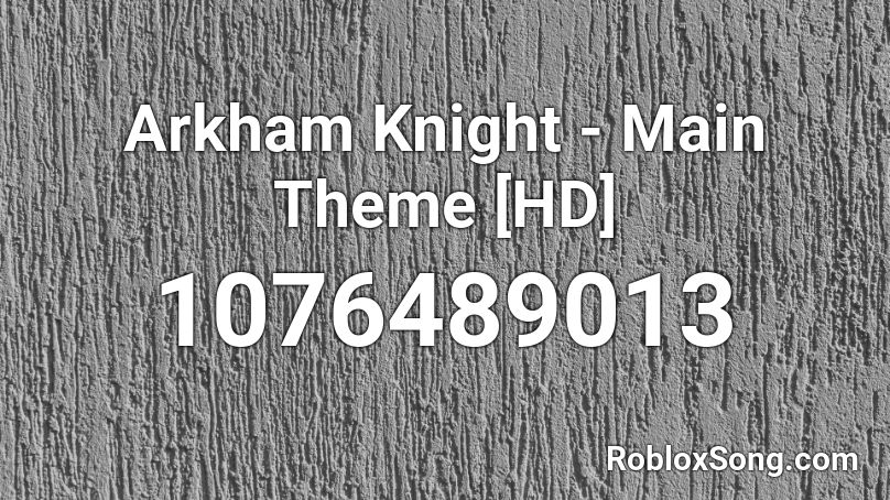 Arkham Knight  - Main Theme [HD] Roblox ID