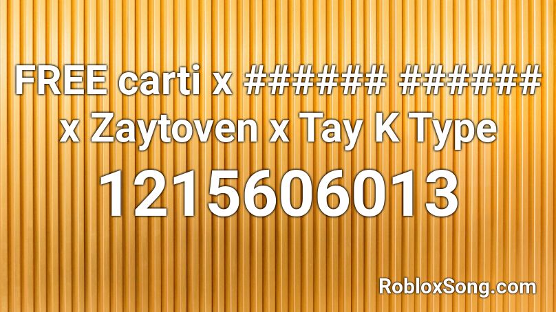 FREE carti x ###### ###### x Zaytoven x Tay K Type Roblox ID