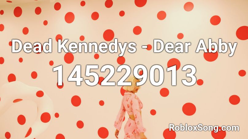 Dead Kennedys - Dear Abby Roblox ID