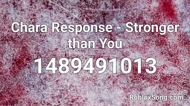 Chara Response - Stronger than You  Roblox ID