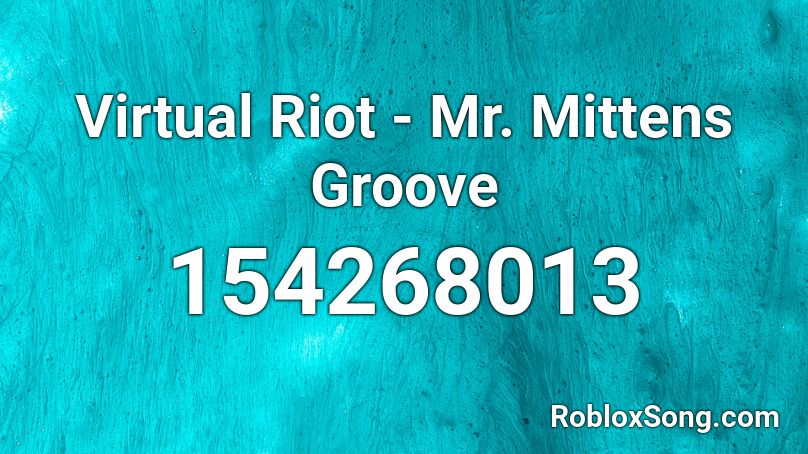 Virtual Riot - Mr. Mittens Groove Roblox ID