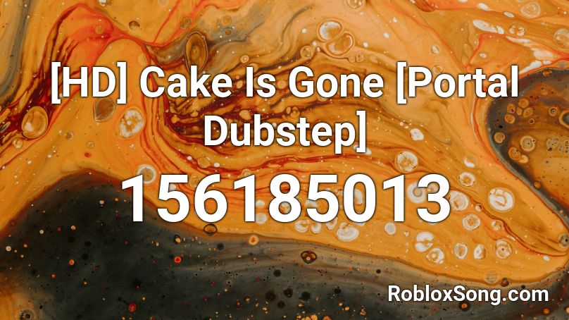 [HD] Cake Is Gone [Portal Dubstep] Roblox ID