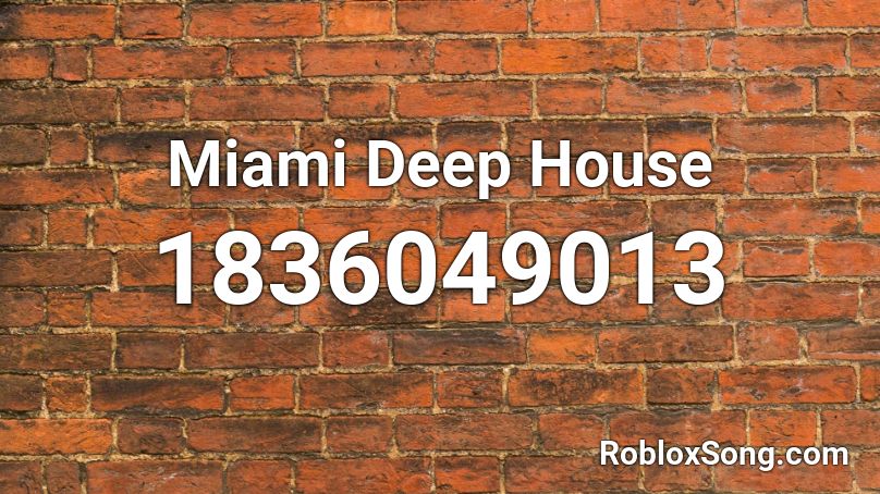 Miami Deep House Roblox ID