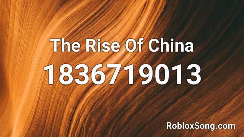 The Rise Of China Roblox ID
