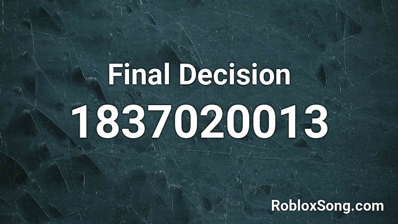 Final Decision Roblox ID
