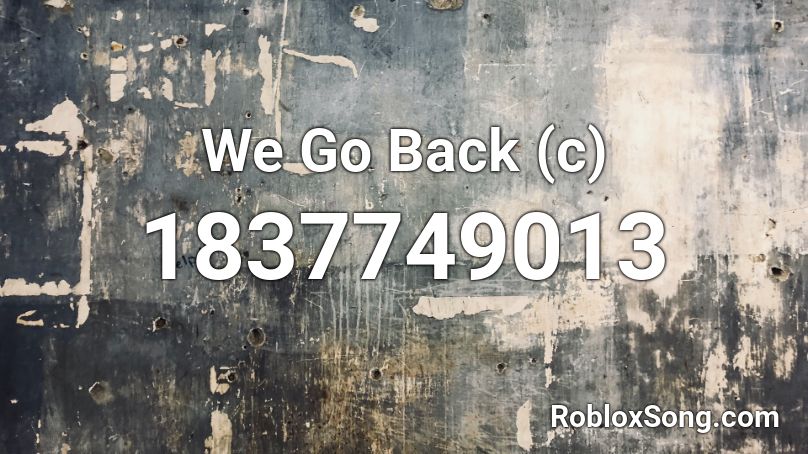 We Go Back (c) Roblox ID