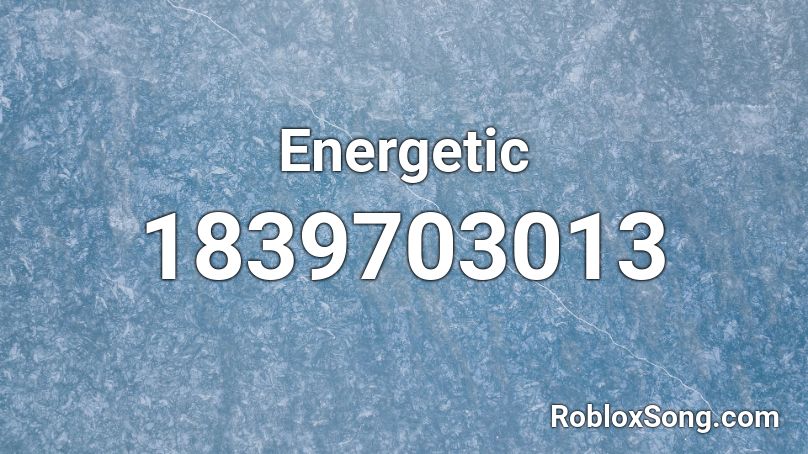 Energetic Roblox ID