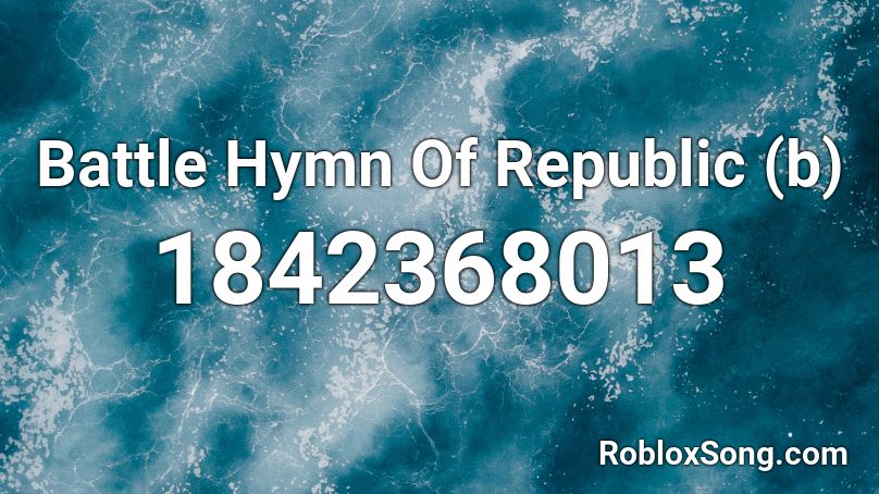 Battle Hymn Of Republic (b) Roblox ID