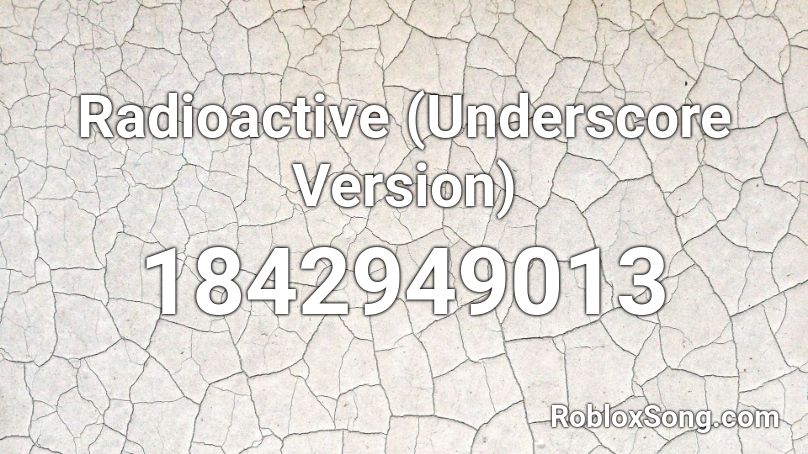 Radioactive (Underscore Version) Roblox ID