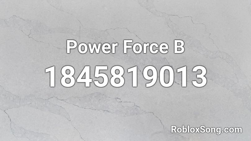 Power Force B Roblox ID