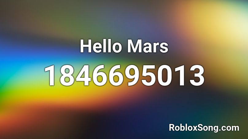 Hello Mars Roblox ID