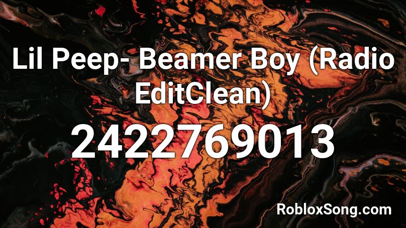Lil Peep- Beamer Boy (Radio EditClean) Roblox ID