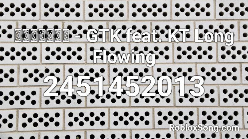 แผลในใจ - GTK feat. KT Long Flowing Roblox ID