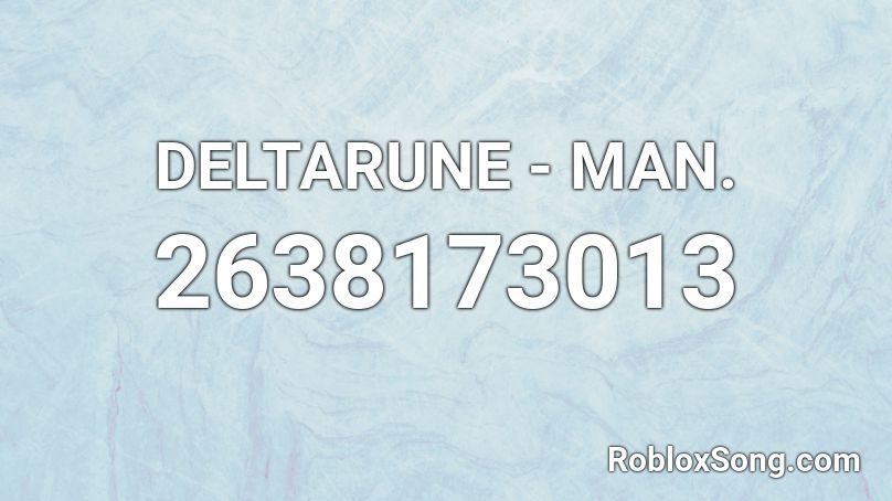 DELTARUNE - MAN. Roblox ID