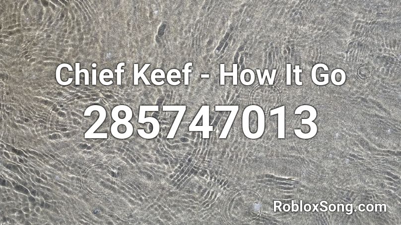 Chief Keef How It Go Roblox Id Roblox Music Codes - roblox chief keef id