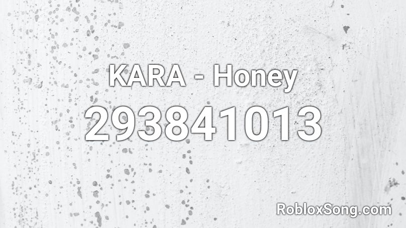 KARA - Honey Roblox ID