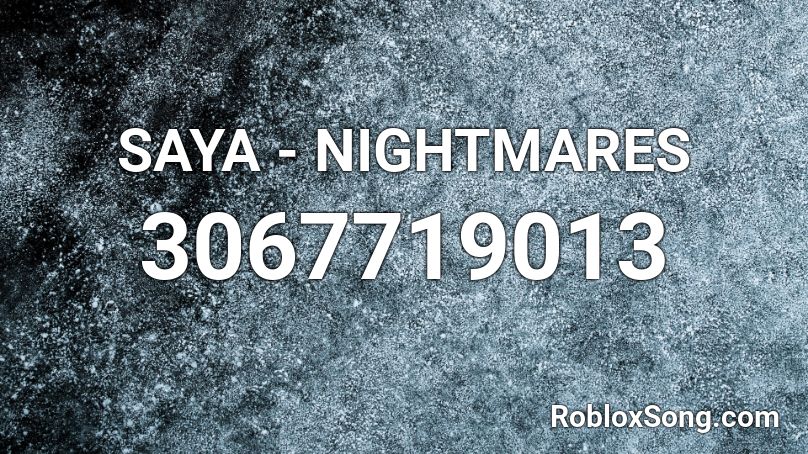 SAYA - NIGHTMARES Roblox ID