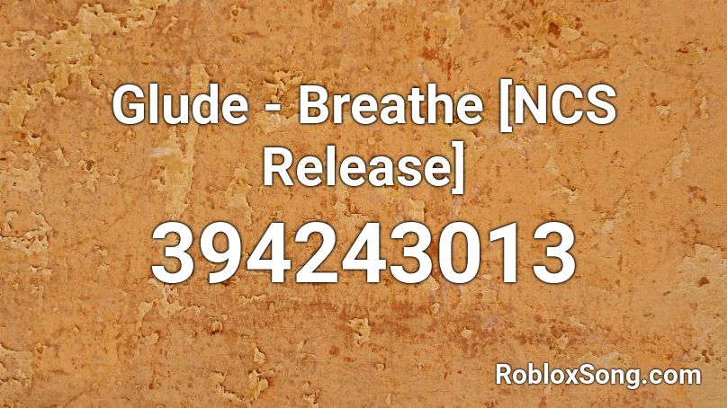 Glude - Breathe [NCS Release]  Roblox ID