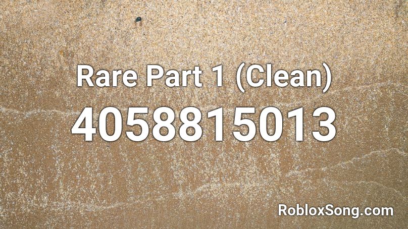 Rare Part 1 (Clean) Roblox ID