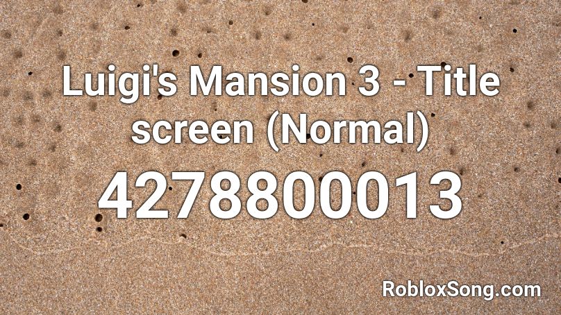 Luigi's Mansion 3 - Title screen (Normal) Roblox ID