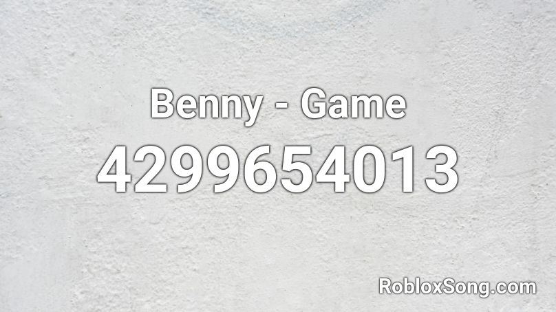 Benny - Game Roblox ID