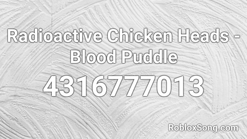Radioactive Chicken Heads - Blood Puddle Roblox ID