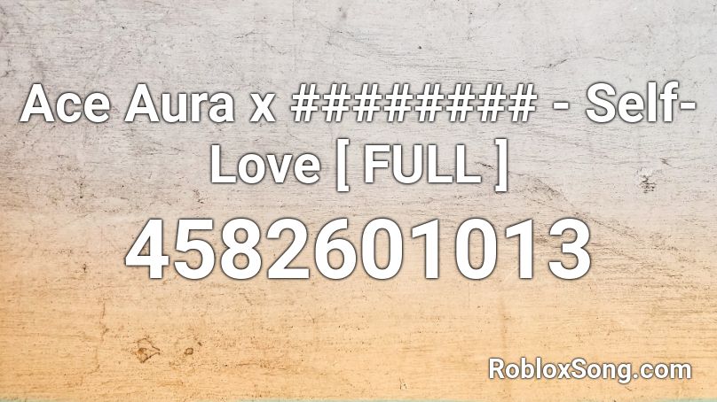 Ace Aura x ######## - Self-Love [ FULL ] Roblox ID