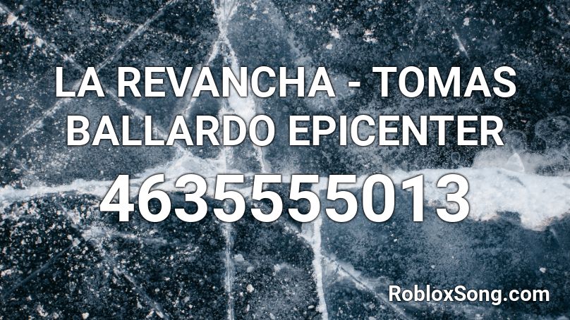 LA REVANCHA - TOMAS BALLARDO EPICENTER Roblox ID