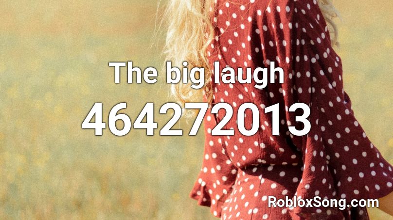 The big laugh Roblox ID