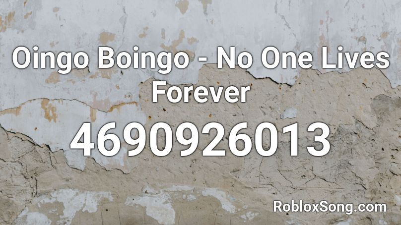 Oingo Boingo - No One Lives Forever Roblox ID