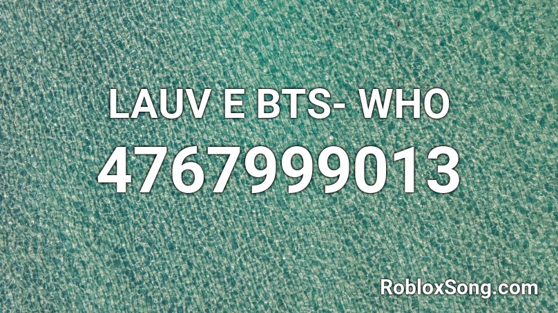 LAUV E BTS- WHO Roblox ID