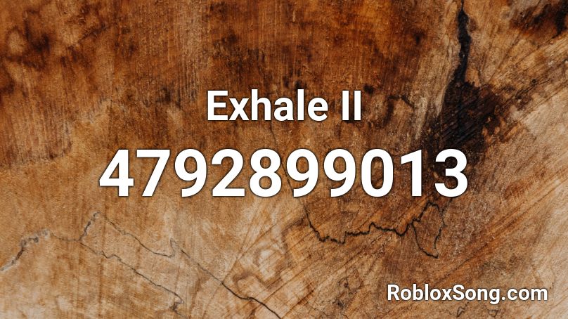 Exhale Ii Roblox Id Roblox Music Codes - party in the cia roblox id