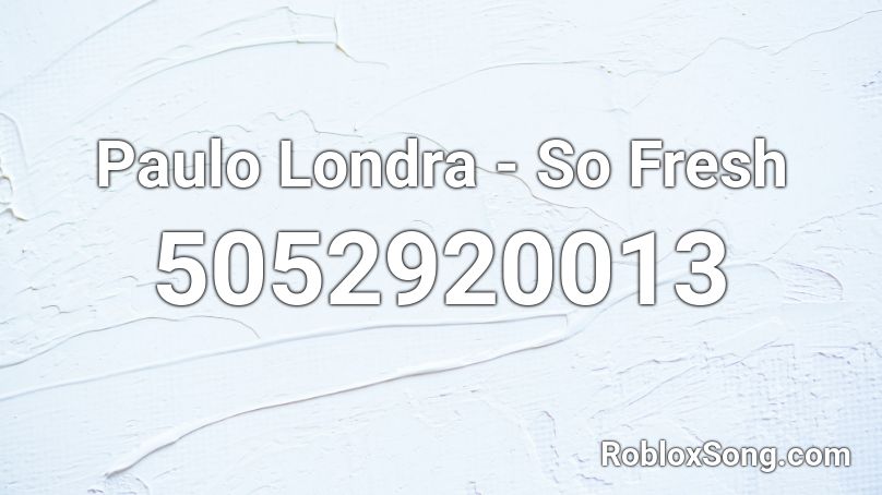 Paulo Londra - So Fresh Roblox ID