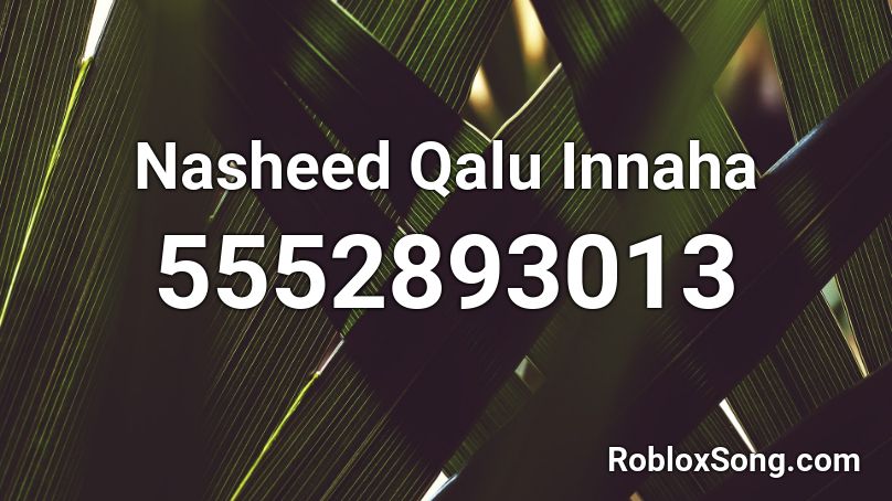 Nasheed Qalu Innaha  Roblox ID