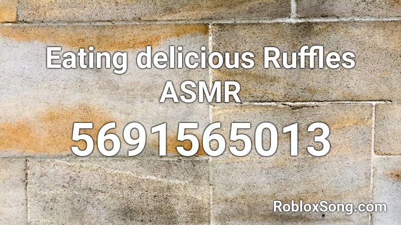 Eating delicious Ruffles ASMR Roblox ID