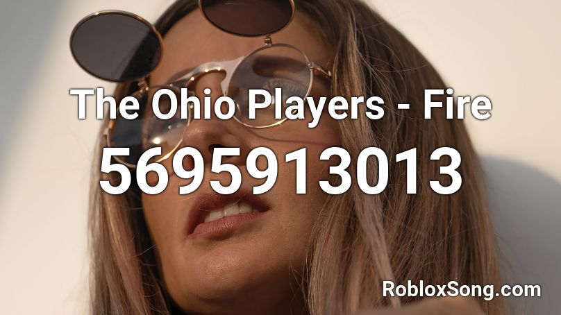 The Ohio Players - Fire Roblox ID