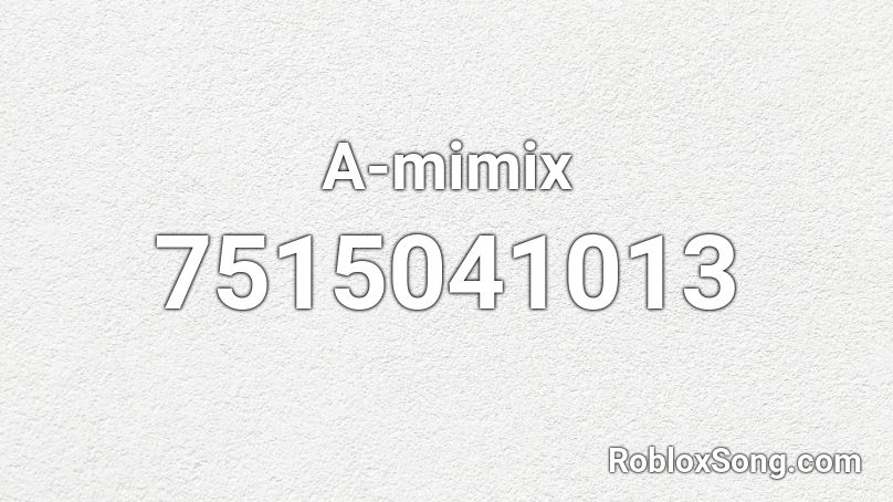 A-mimix Roblox ID