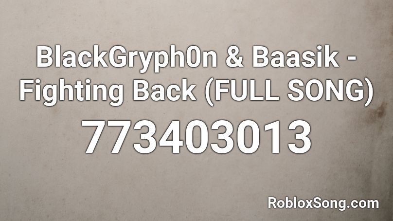 BlackGryph0n & Baasik - Fighting Back (FULL SONG) Roblox ID