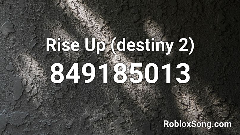 Rise Up (destiny 2) Roblox ID
