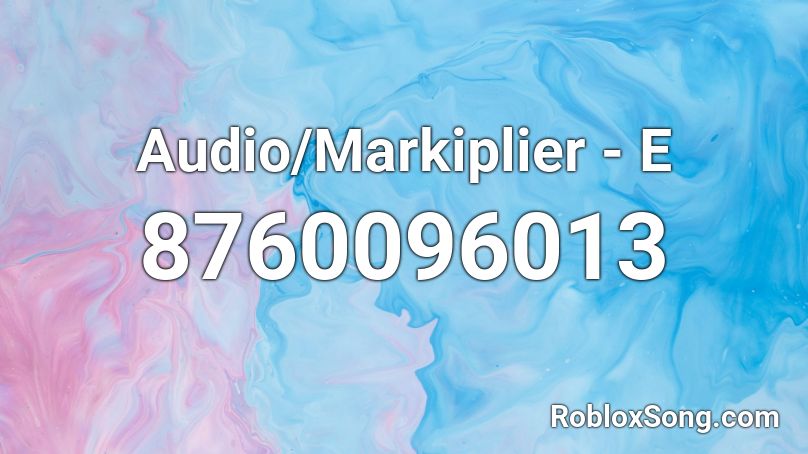 Audio/Markiplier - E Roblox ID