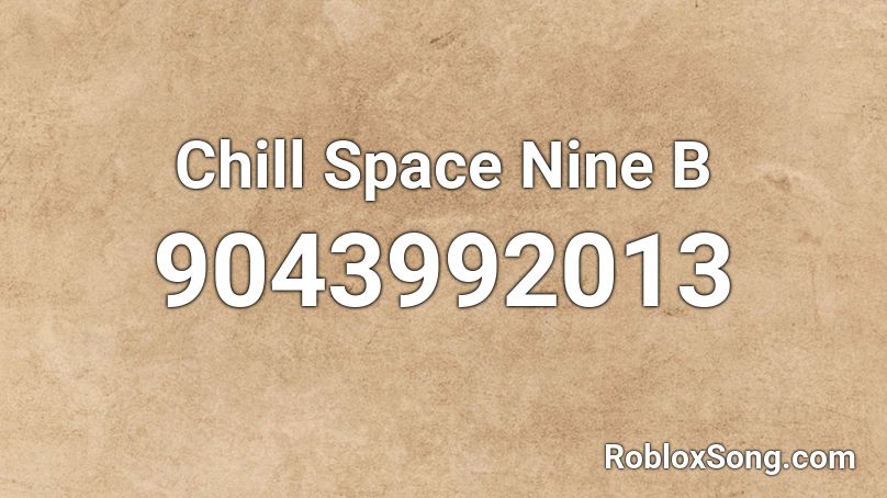 Chill Space Nine B Roblox ID