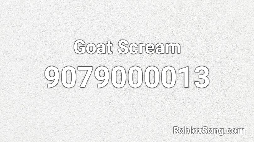 Goat Scream Roblox ID