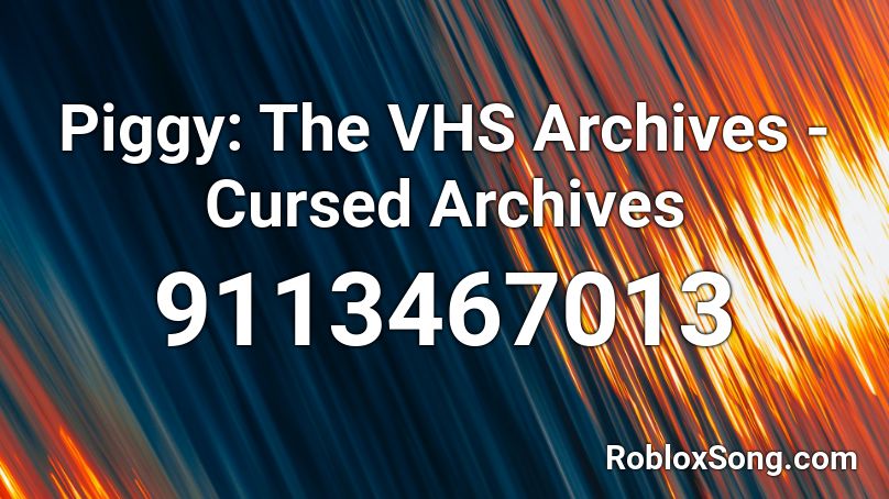 Piggy: The VHS Archives - Cursed Archives Roblox ID
