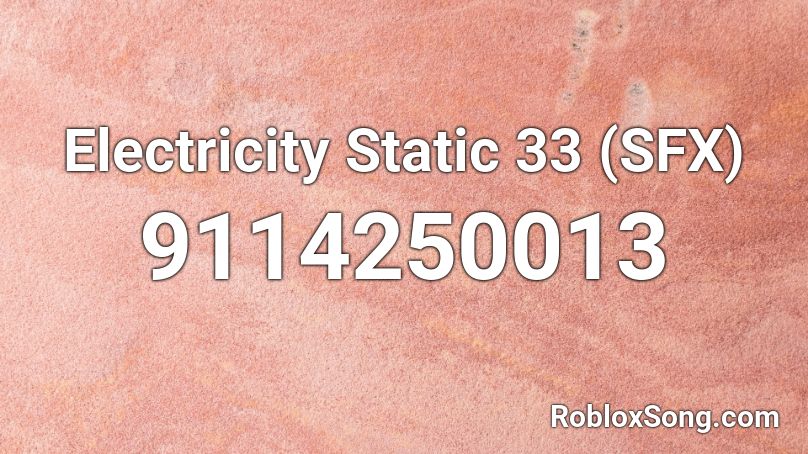 Electricity Static 33 (SFX) Roblox ID