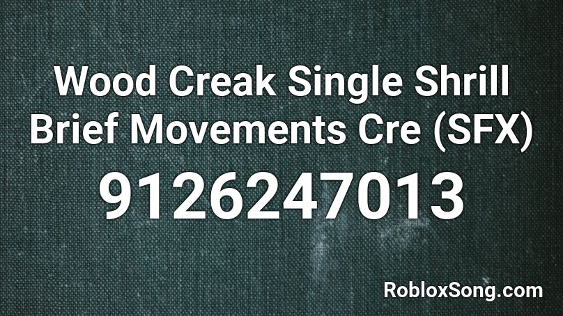 Wood Creak Single Shrill Brief Movements Cre (SFX) Roblox ID
