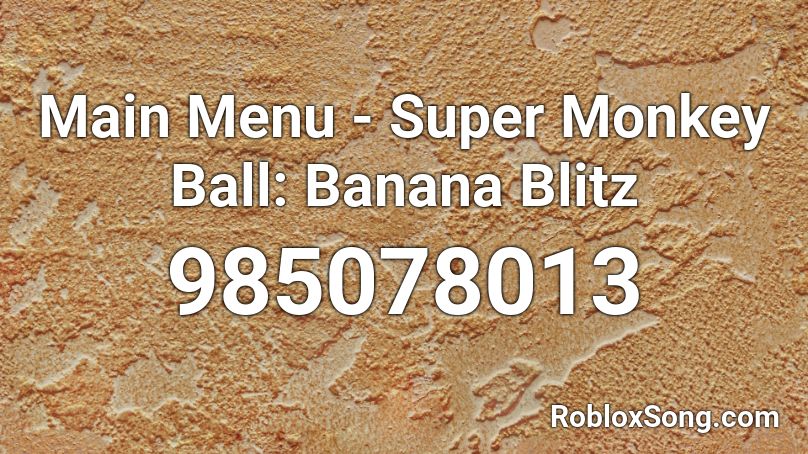 Main Menu - Super Monkey Ball: Banana Blitz Roblox ID
