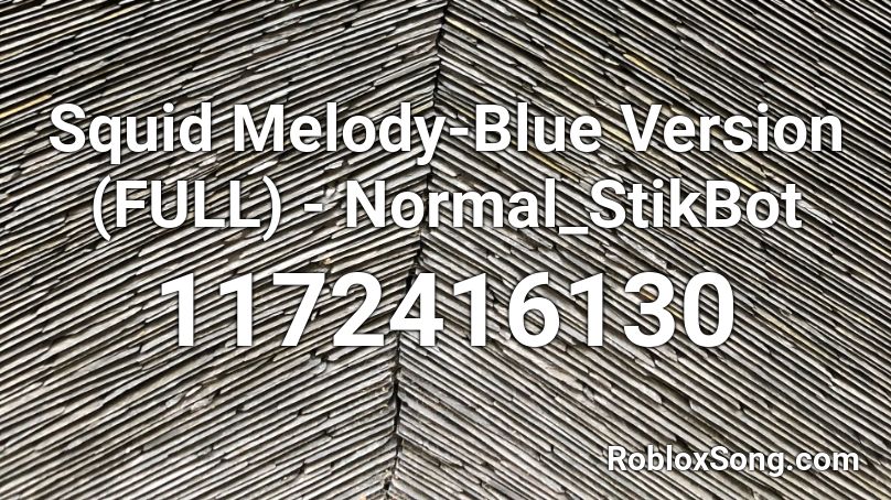 Squid Melody-Blue Version (FULL) - Normal_StikBot Roblox ID