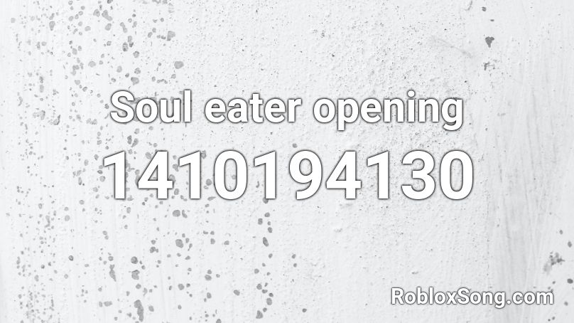 Soul eater opening  Roblox ID